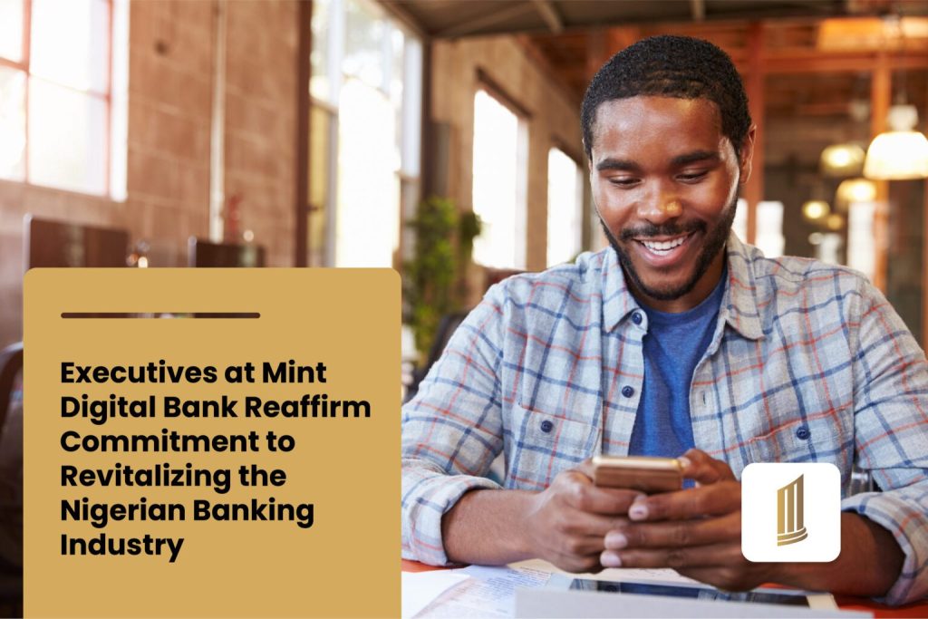 Mint Digital Bank Reaffirm Commitment to Revitalizing the Nigerian Banking Industry